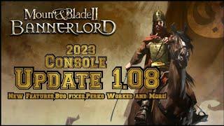 Mount & Blade 2 Bannerlord CONSOLE UPDATE 1.08 IS HERE!!  (WOW) 2023