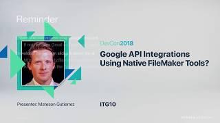 Google API Integrations Using Native FileMaker Tools [ITG 10]