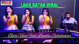 VIRAL LAGU BATAK TERBARU ||BETA VOICE FEAT LUNDU SIDABUTAR||LIVE ON FACEBOOK