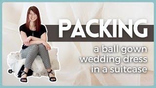 How to Pack a Ball Gown Wedding Dress in a Suitcase