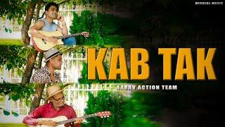 KAB TAK - FULL VIDEO | AARAV ACTION TEAM  ( OFFICIAL MUSIC VIDEO )