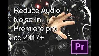 Reduce Audio noise in Premiere pro cc 2017