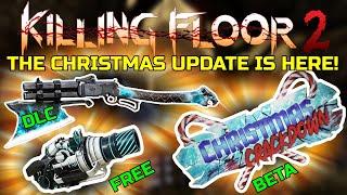 Killing Floor 2 | THE CHRISTMAS UPDATE IS OUT (BETA) - 1 "New" Map And 2 New Weapons!