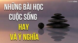 Những bài học cuộc sống hay ý nghĩa làm thay đổi cuộc đời bạn - Ý Nghĩa Sống