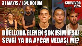 SURVIVOR ELEME İFŞA CANLI YAYIN DÜELLODA ŞOK VEDA SEVGİ AYCAN VOLKAN AYŞE 31.05.2025 134. BÖLÜM TV 8