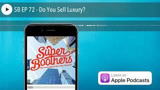 SB EP 72 - Do You Sell Luxury?