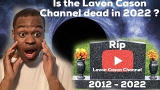 Is the Lavon Cason Channel Dead in 2022 ?