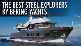 Top 3 Amazing Steel Expedition Yachts by Bering Yachts 2023-2024 | Price & Features