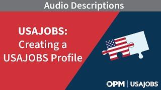 USAJOBS: Creating a USAJOBS Profile (Audio Description)