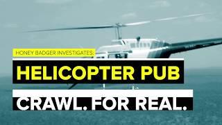 Helicopter pub crawl. For real.