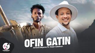 Amenti Beyene Ft. Yosan Getahun - Ofin Gatin (Official Music Video)