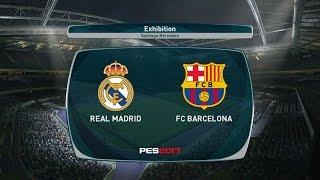 PES 2017 REAL MADRID F.C. VS. FC BARCELONA EL CLASICO Match Highlights