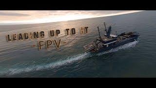 Leading Up To It  - FPV