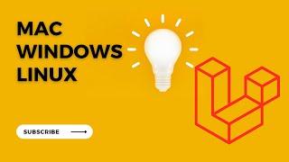 Laravel Development on Mac , Windows and Linux