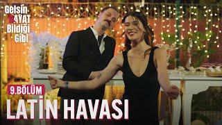 Yengen Latin Havasında Oynar - Gelsin Hayat Bildiği Gibi (9.Bölüm)