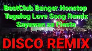 BestClub Banger Nonstop Tagalog Love Song Remix, Sayawan sa Fiesta #discoremix