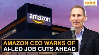 ‘We Will Need Fewer People…’, Amazon CEO Andy Jassy Tells Employees That AI Will Reduce Workforce