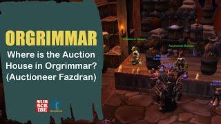 Where is the Auction House in Orgrimmar? | Auctioneer Fazdran | Orgrimmar | WOW World of Warcraft