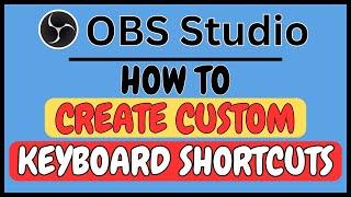 How To Create Custom Keyboard Shortcuts In OBS Studio | Easy Guide | *2025