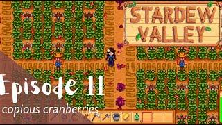 Stardew Valley Let's Play: Episode 11 - Copious Cranberries!