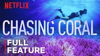 Chasing Coral | FULL FEATURE | Netflix