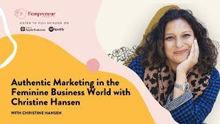 Authentic Marketing in the Feminine Business World with Christine Hansen