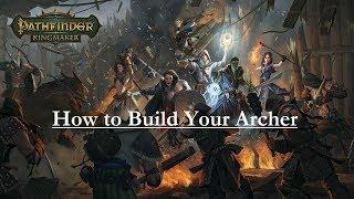 Pathfinder: Kingmaker-- How to Make Your Archer