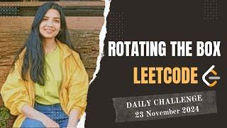 1861. Rotating the Box | Leetcode Daily (POTD) 23 Nov 2024 | Java | Medium | Hindi