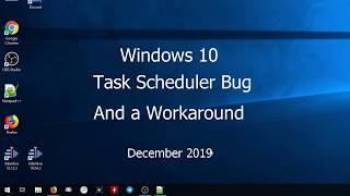 Task Scheduler Bug in Windows 10 — How it's broken and how to work around it.