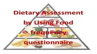 Nutrition Assessment Using Food Frequency Questionnaire (FFQ): A Complete Guide