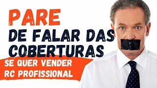 Quer vender seguro RC Profissional? Pare de falar das coberturas!