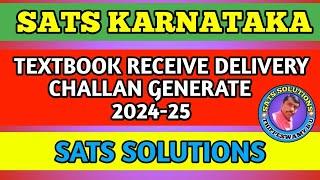 SATS KARNATAKA |TEXTBOOK RECEIVE DELIVERY CHALLAN GENERATE 2024-25