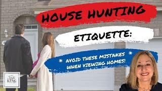 House Hunting Etiquette: Tips For Viewing Homes