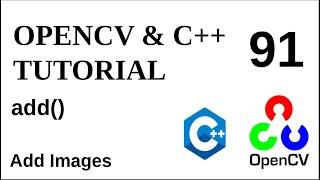 OPENCV & C++ TUTORIALS  - 91 | add() | Add Images with OpenCV