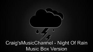 Craig'sMusicChannel - Night Of Rain (Music Box)