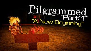 A New Beginning | Pilgrammed (Part 1)