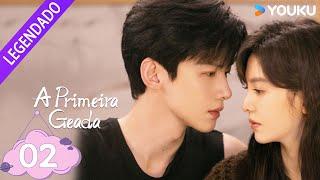 [A PRIMEIRA GEADA] EP02 ️ Uma segunda chance ao amor | Bai Jingting / Zhang Ruonan | YOUKU