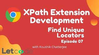 How to find Unique Locators #07 [Chrome Extension Development] [XPath Selenium] | LetCode