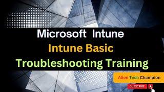 MS191- Microsoft Intune Basic Troubleshooting Training