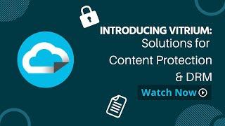 Solutions for Content Protection & DRM: Introducing Vitrium