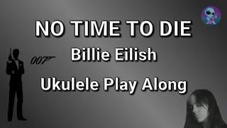 No Time To Die - Billie Eilish - Ukulele Play Along