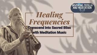 Healing Frequencies | Transcend into Sacred Bliss with Meditation Music