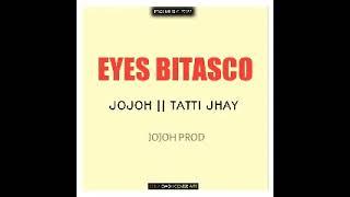 EYES BITASCO (2022)JOJO | TATI JHAY.Prod By JOJO..