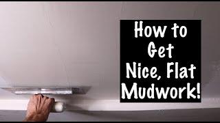 How to get SMOOTH MUDWORK!