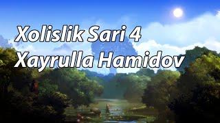 Xayrulla Hamidov - Xolislik sari 4