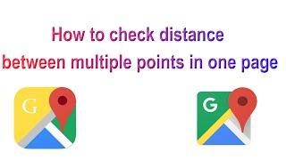 How to calculate distance between multiple point in single sheet II Google map API II