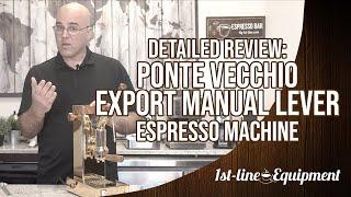 Detailed Review: Ponte Vecchio Export Manual Lever Espresso Machine