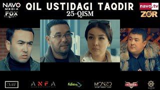 Qil ustidagi taqdir (milliy serial) 25-qism | Қил устидаги тақдир (миллий сериал)