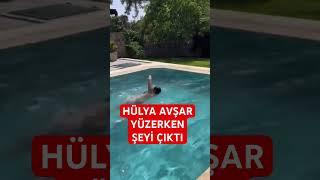 Hülya Avşar yüzerken şeyi çıktı
