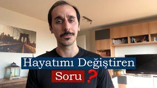 Hayatımı Değiştiren SORU